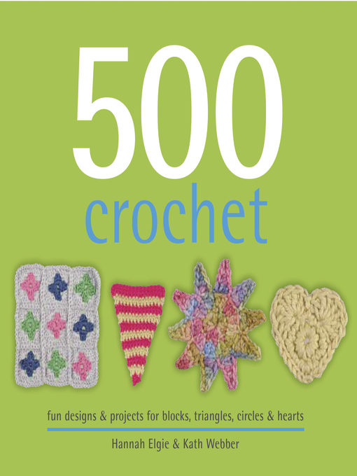Hannah Elgie 的 500 Crochet 內容詳情 - 可供借閱